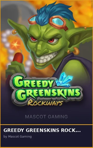 GREEDY GREENSKINS ROCKWAYS